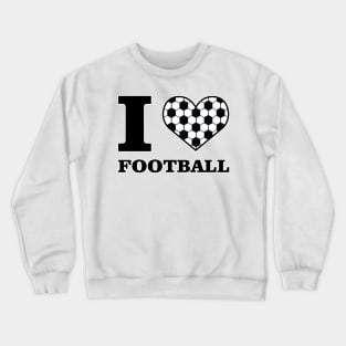 I Love Football / Soccer Crewneck Sweatshirt